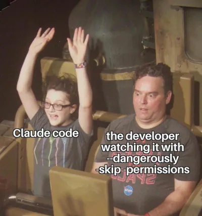 Two people on a ride with arms raised; text labels identify one as 'Claude code' and the other as 'the developer watching it with --dangerously--skip--permissions'.