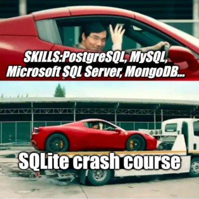 A two-panel meme with a red sports car. In the top panel, the driver waves confidently with the text “SKILLS: PostgreSQL, MySQL, Microsoft SQL Server, MongoDB…”. In the bottom panel, the same car is being carried on a tow truck with the text “SQLite crash course.”