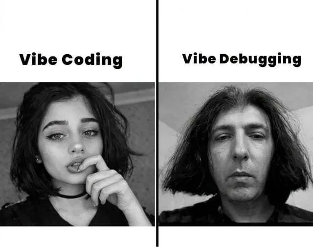 Two-panel meme comparing “Vibe Coding” with “Vibe Debugging”: the first panel shows a stylish young woman, while the second shows an exhausted-looking man with messy hair.