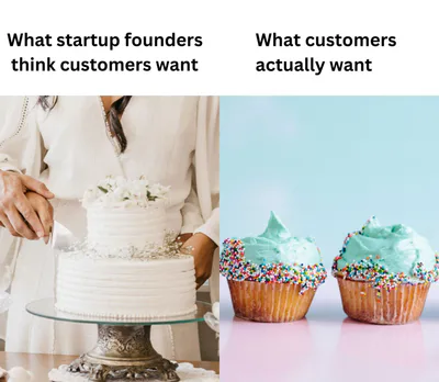Two-panel SaaS founder meme comparing what founders think customers want with what customers actually want. The left side shows a fancy multi-tier cake, while the right side shows simple colorful cupcakes.